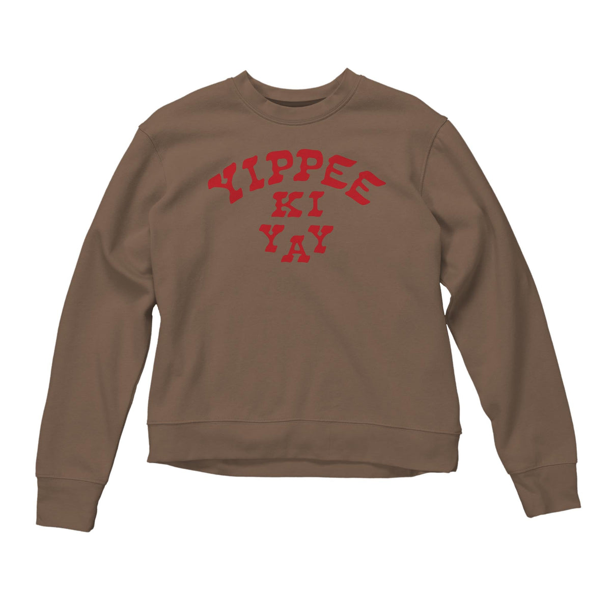 Women's Yippee Ki Yay Sweatshirt