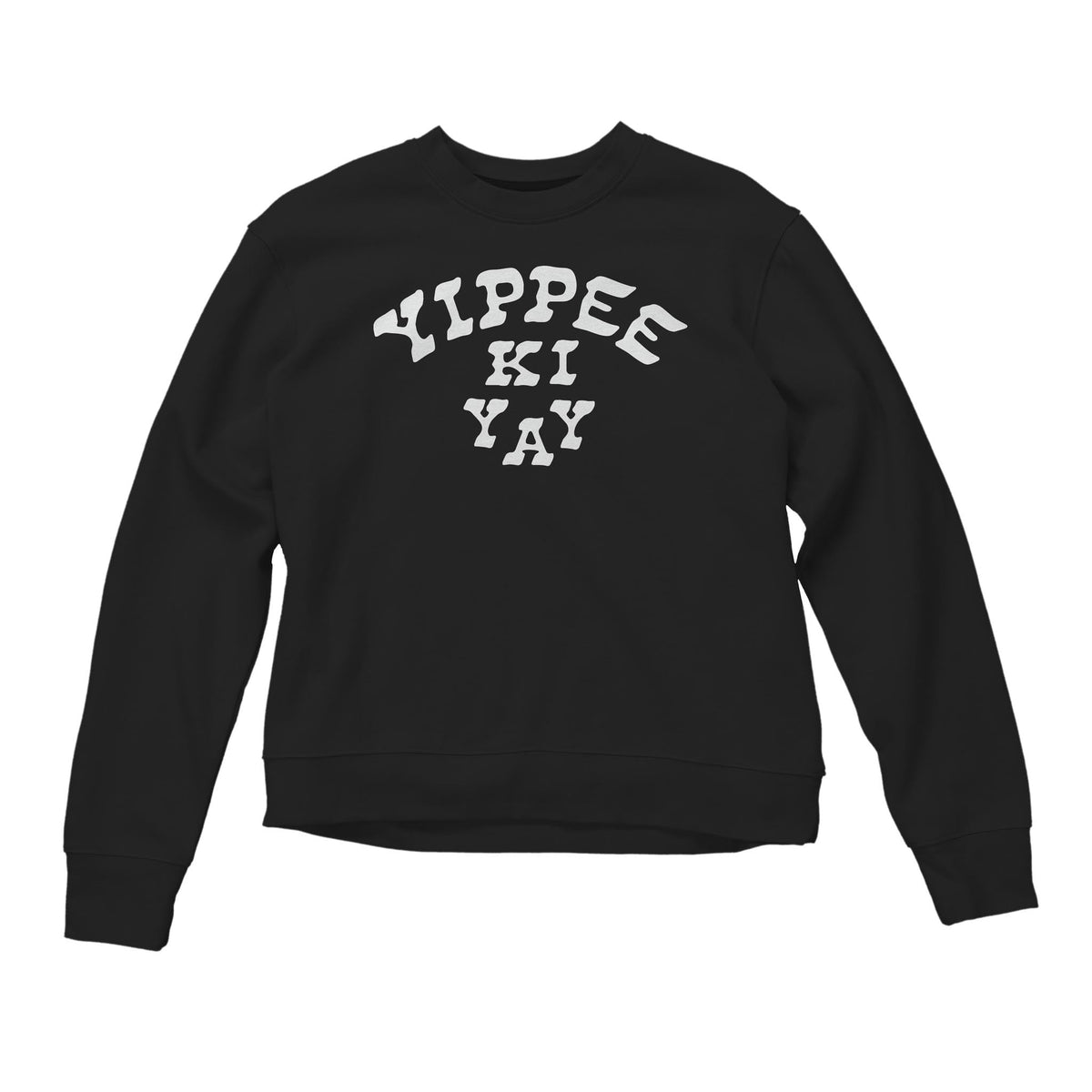 Women's Yippee Ki Yay Sweatshirt